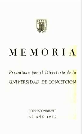Memoria presentada por el Directorio de la Universidad de Concepción correspondiente al año 1959.