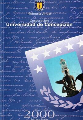 Memoria  Anual Corporación Universidad de Concepción 2000 Primera Parte.
