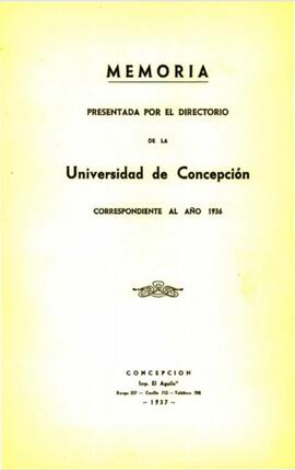 Memoria presentada por el Directorio de la Universidad de Concepción  correspondiente al año 1936.
