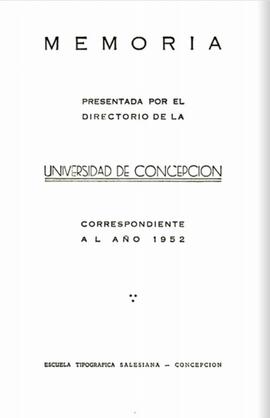 Memoria presentada por el Directorio de la Universidad de Concepción correspondiente al año 1952.