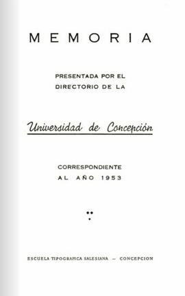 Memoria presentada por el Directorio de la Universidad de Concepción correspondiente al año 1953.