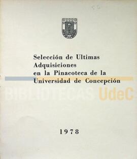 Selección de Últimas Adquisiciones en la Pinacoteca de la Universidad de Concepción / Braulio Arenas.