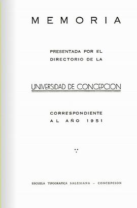 Memoria presentada por el Directorio de la Universidad de Concepción correspondiente al año 1951.