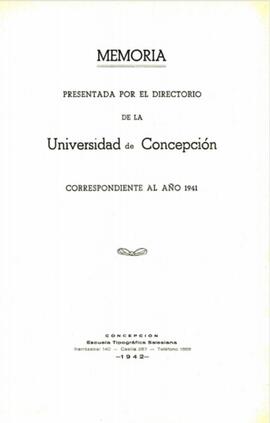 Memoria presentada por el Directorio  de la Universidad de Concepción  correspondiente al año 1941.