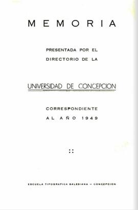 Memoria presentada por el Directorio de la Universidad de Concepción correspondiente al año 1949.