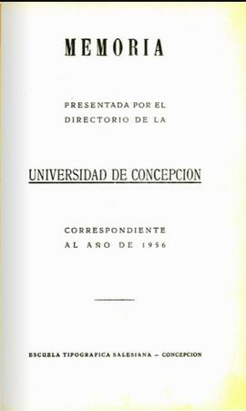 Memoria presentada por el Directorio de la Universidad de Concepción correspondiente al año 1956.