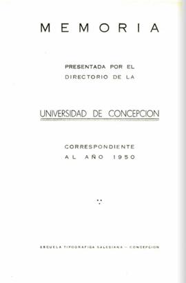 Memoria presentada por el Directorio de la Universidad de Concepción correspondiente al año 1950.
