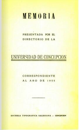 Memoria presentada por el Directorio de la Universidad de Concepción correspondiente al año de1955.