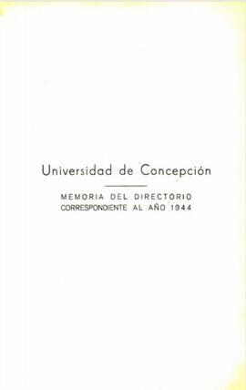 Memoria presentada por el Directorio de la Universidad de Concepción correspondiente al año 1944.