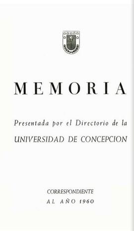Memoria presentada por el Directorio de la Universidad de Concepción correspondiente al año 1960.