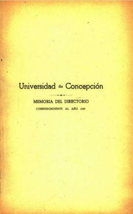 Memoria presentada por el Directorio  de la Universidad de Concepción  correspondiente al año 1939.
