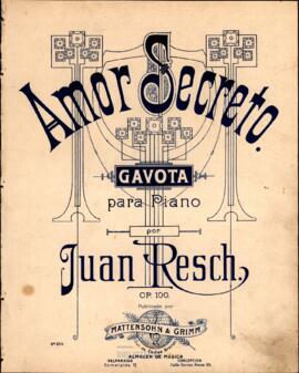 Amor Secreto : gavota para piano por Juan Resch. Op. 100